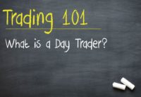 Trading 101: What is a Day Trader?