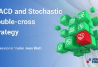 MACD and Stochastic – the double-cross strategy | Trading Spotlight