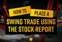 How to place a swing trade using the stock report