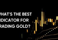 Gold Trading: What is the Best Indicator?