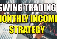 Monthly Income Strategy – Swing Trading