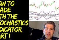 How to Trade with the Stochastic Oscillator‎ – Part 1