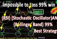 RSI,Bollinger Band and Stochastic Oscillator 99% Best Strategy|| Impossible to Loss 99% win
