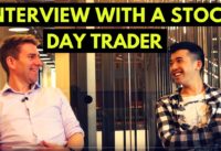 Interview with a Stock Market Day Trader, Part 1 😎