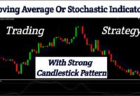 Moving Average Or Stochastic Indicator Trading Strategy With Strong Candlestick Pattarn!