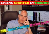 How To Get Started as a Day Trader & Learning Market Cycles