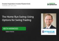 The Home Run Swing: Using Options for Swing Trading | Keith Harwood