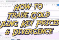How to Trade Gold Using Key Prices & Divergence