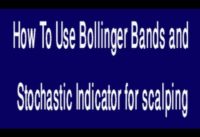 How To Use Bollinger Bands and Stochastic Indicator for scalping