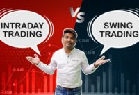 Intraday Trading Vs Swing Trading | Which Is Better