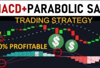 MACD + Parabolic SAR Trading Strategy – VERY PROFITABLE for day trading, swing trading and scalping
