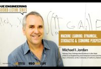 Michael I. Jordan: Machine Learning: Dynamical, Stochastic & Economic Perspectives