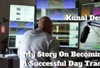 Kunal Desai | How I Became A Full-Time Day Trader