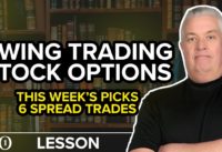 Swing Trading Options Spreads – 6 New Picks – Best Strategy Now