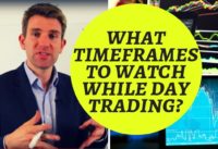 WHAT TIME FRAMES TO WATCH WHILE DAY TRADING? 📈