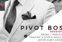 Pivot Boss (Session 2) – Stock Selection and Swing Trading (using Stop Hunt)