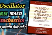 best book on Technical Analysis !! Using Oscillator RSI, MACD, STOCHASTICS