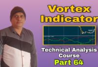 Vortex Indicator l Technical Analysis Course l Part 64 l