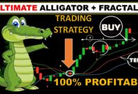 FRACTALS + ALLIGATOR TRADING STRATEGY – 100% WIN RATE ULTIMATE TRADING STRATEGY