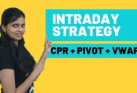 Intraday Trading Strategy with CPR – Central Pivot Range | Pivot Points | VWAP