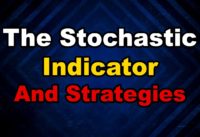 The Stochastic Indicator and Strategies