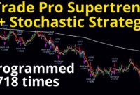 Supertrend + Stochastic + 20 ema strategy PROGRAMMED 718 times – Trade Pro Strategy Tested