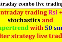 Intraday trading Rsi +stochastic and supertrend with 50 sma filter strategy live trade