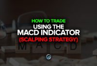 HOW TO TRADE USING THE MACD INDICATOR (SCALPING STRATEGY)