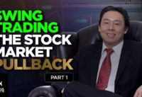 Swing Trading the Stock Market Pullback Part 1 of 2