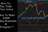 How To Day Trade Price Action Waterfalls & Divergence To Make $2000?