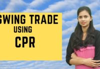 Swing Trade using CPR – Explained by CA Akshatha Udupa