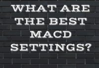 What are the best MACD settings?