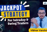 How to ride the trend – Jackpot Strategy for Intraday and swing traders | Vibhor Varshney
