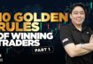 10 Golden Rules of Winning Traders Part 1