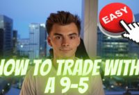 HOW TO TRADE WITH A 9-5 JOB – BEST SWING TRADING STRATEGY FOR 2022