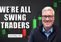 We're All Swing Traders | David Keller, CMT | The Final Bar (09.01.22)