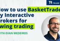 How to use BasketTrader by Interactive Brokers for swing trading