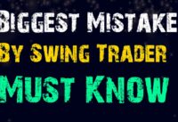 Biggest Mistake Made by Swing Trader|| Swing trading mistakes