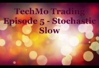 TechMo Trading Episode 5 – Stochastic Slow