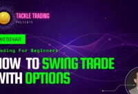 Options Trading 101: How to Swing Trade with Options