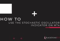 How to Series – How to use the Stochastic Oscillator Indicator on MT4