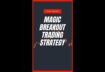 Magic Breakout Trading Strategy