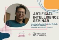 AI Seminar: Hengshuai Yao – Learning to Accelerate by the Methods of Step-size Planning