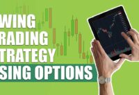 Swing Trading Strategies: You Can Boost Your Trading Returns With This Simple Options Technique