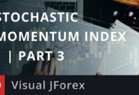Visual JForex: Stochastic Momentum Index (SMI) Part 3