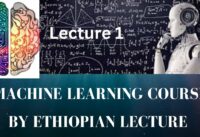 Fundamental of machine learning Introduction to Machine Learning – Ethiopian University Lecture1