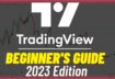 The Ultimate TRADINGVIEW TUTORIAL for BEGINNERS in 2023 | Step by Step Guide