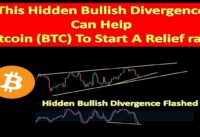 This Hidden Bullish Divergence Can Help Bitcoin (BTC) To Start A Relief rally