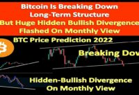 Bitcoin Breaks Down Structure But Huge Hidden Bullish Divergence Flashed | BTC Price Prediction 2022