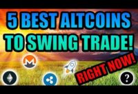 5 Best Altcoins To Swing Trade!!! RIGHT NOW!!! [Bitcoin/Cryptocurrency Investment]